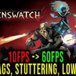Ravenswatch - Lags, stuttering issues and low FPS - fix it!