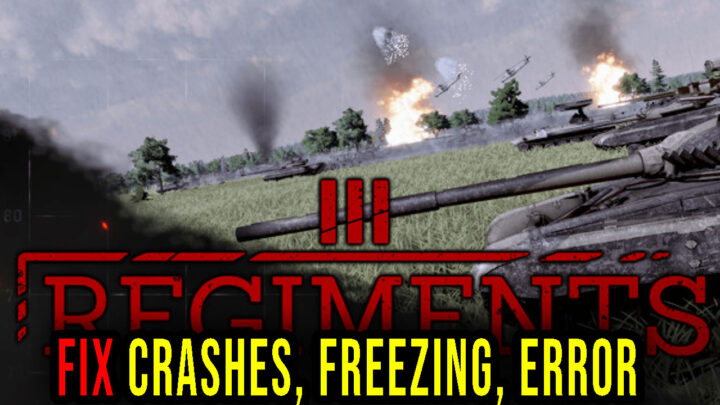 Regiments – Crashes, freezing, error codes, and launching problems – fix it!