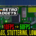 Retro Gadgets - Lags, stuttering issues and low FPS - fix it!