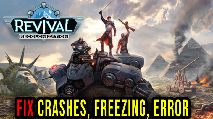 Revival: Recolonization – Crashes, freezing, error codes, and launching problems – fix it!