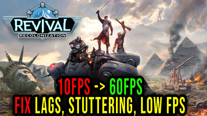 Revival: Recolonization – Lags, stuttering issues and low FPS – fix it!