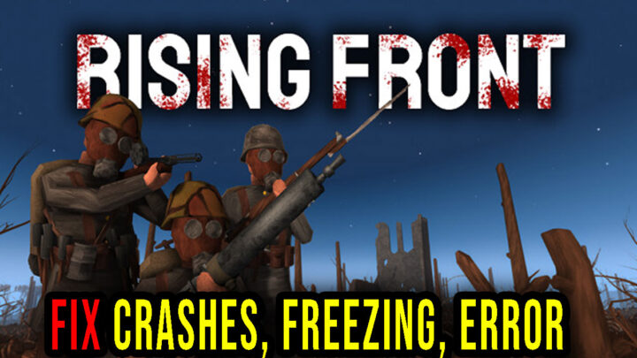 Rising Front – Crashes, freezing, error codes, and launching problems – fix it!