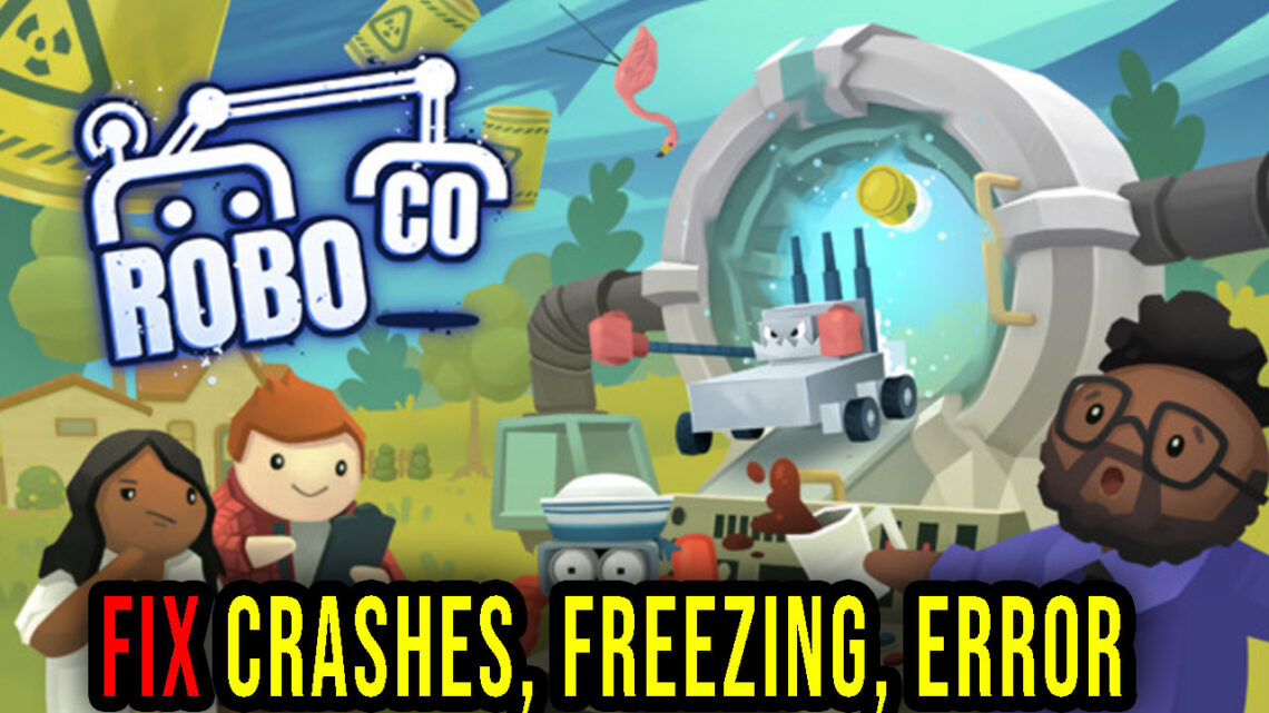 RoboCo – Crashes, freezing, error codes, and launching problems – fix it!