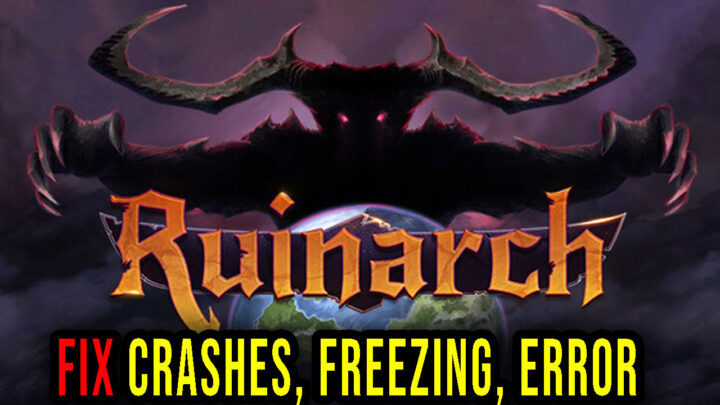 Ruinarch – Crashes, freezing, error codes, and launching problems – fix it!