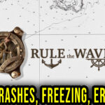 Rule the Waves 3 - Crashes, freezing, error codes, and launching problems - fix it!