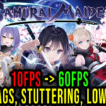 SAMURAI MAIDEN - Lags, stuttering issues and low FPS - fix it!
