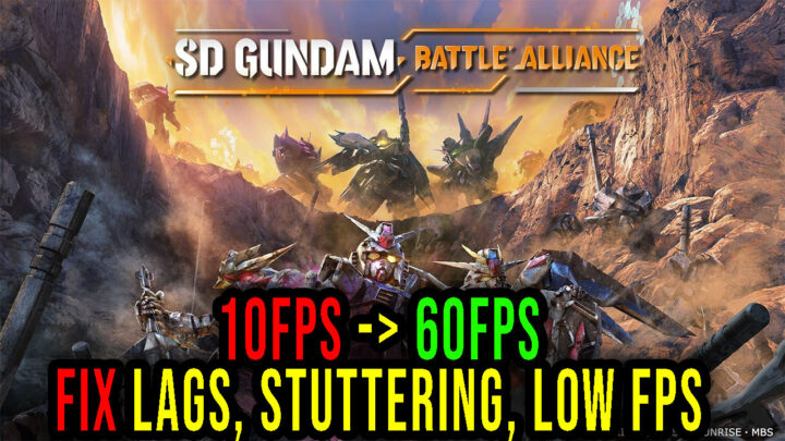 SD GUNDAM BATTLE ALLIANCE – Lags, stuttering issues and low FPS – fix it!