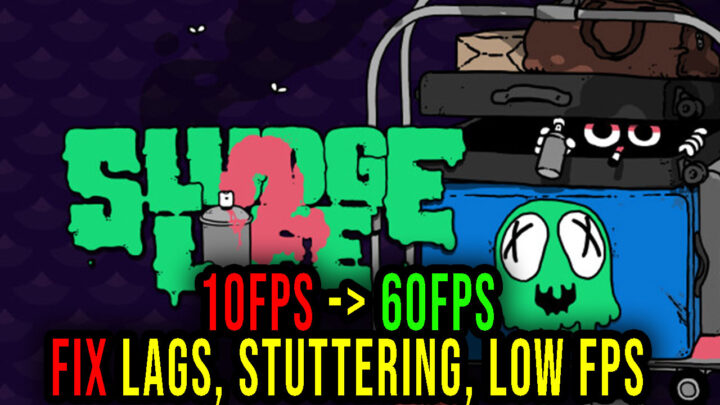 SLUDGE LIFE 2 – Lags, stuttering issues and low FPS – fix it!