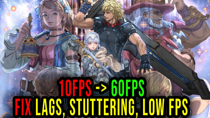 STAR OCEAN THE DIVINE FORCE – Lags, stuttering issues and low FPS – fix it!