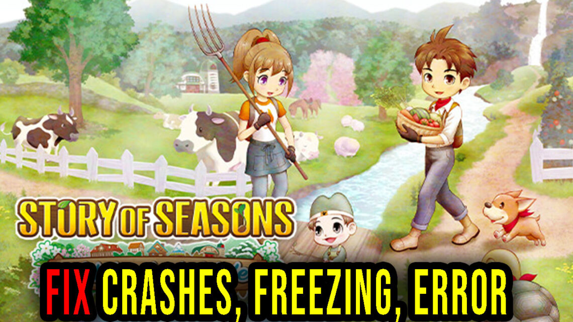 STORY OF SEASONS: A Wonderful Life – Crashes, freezing, error codes, and launching problems – fix it!