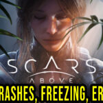 Scars Above - Crashes, freezing, error codes, and launching problems - fix it!
