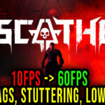 Scathe - Lags, stuttering issues and low FPS - fix it!