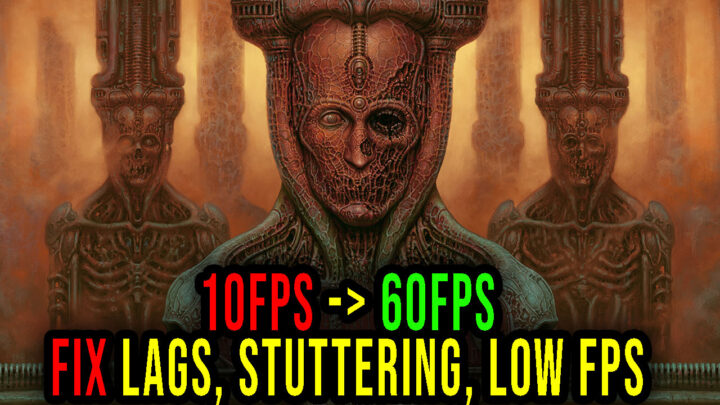 Scorn – Lags, stuttering issues and low FPS – fix it!