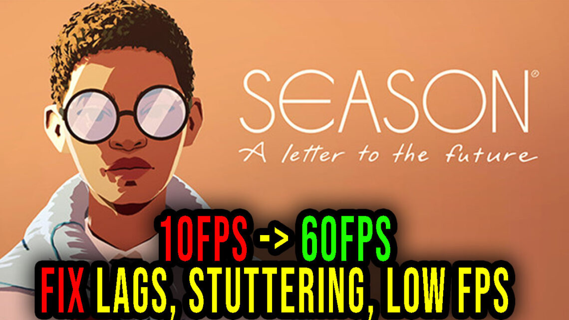 Season – Lags, stuttering issues and low FPS – fix it!