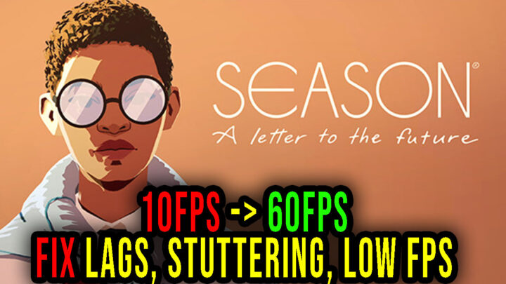 Season – Lags, stuttering issues and low FPS – fix it!