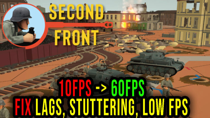 Second Front – Lags, stuttering issues and low FPS – fix it!