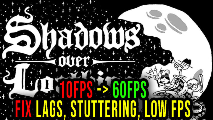 Shadows Over Loathing – Lags, stuttering issues and low FPS – fix it!