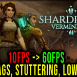 Shardpunk: Verminfall - Lags, stuttering issues and low FPS - fix it!
