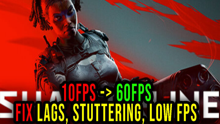 Shatterline – Lags, stuttering issues and low FPS – fix it!