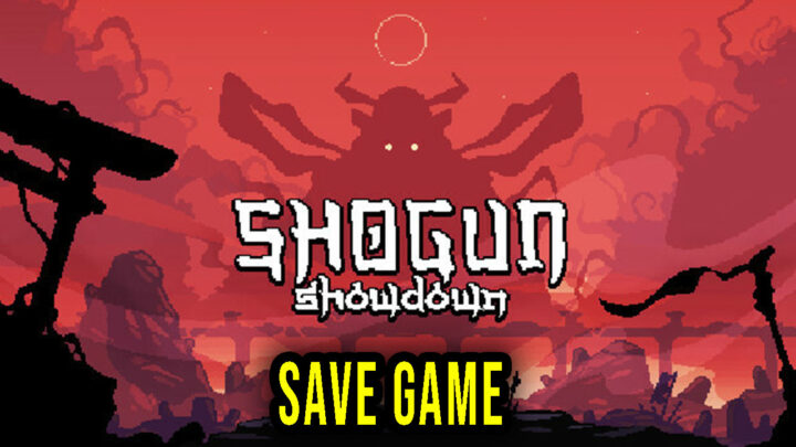 Shogun Showdown – Save Game – location, backup, installation