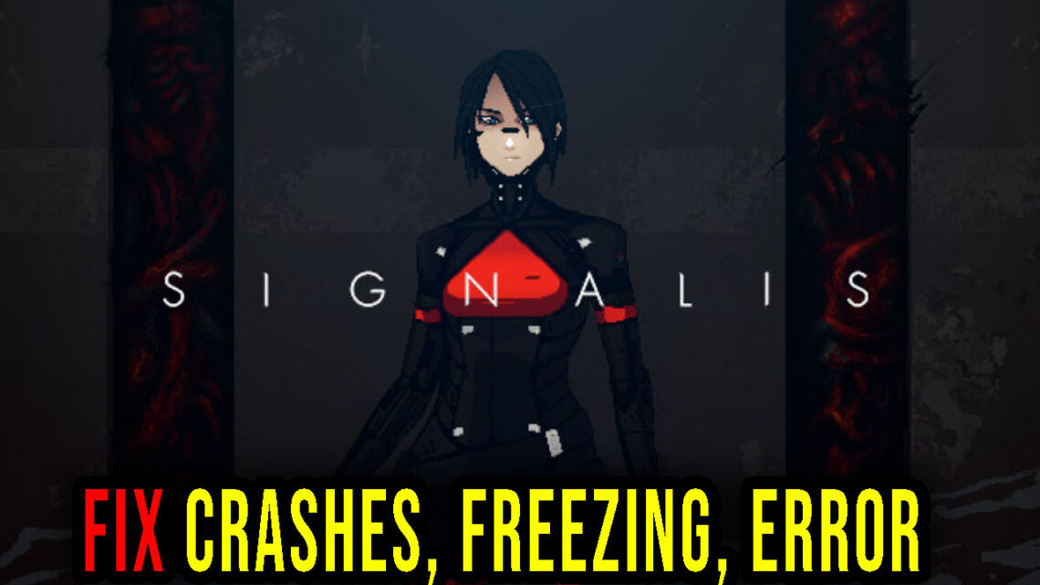 Signalis – Crashes, freezing, error codes, and launching problems – fix it!