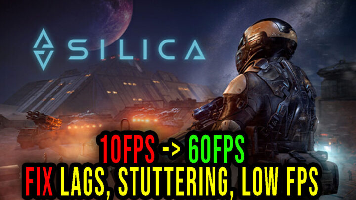 Silica – Lags, stuttering issues and low FPS – fix it!