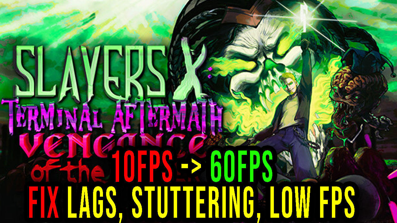 Slayers X Lags, stuttering issues and low FPS fix it! Games Manuals