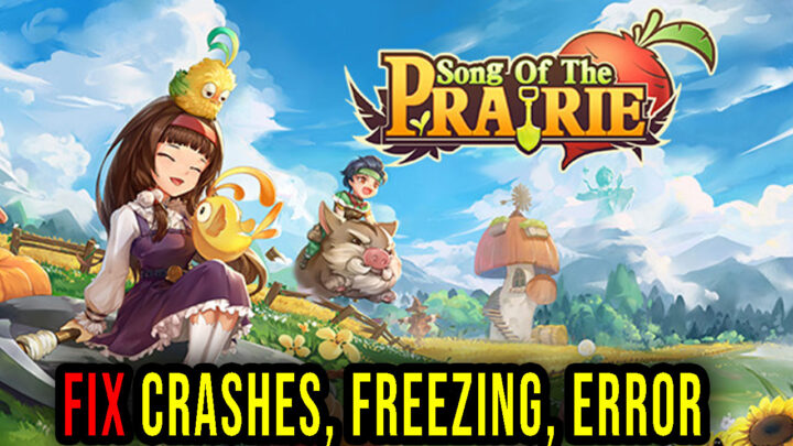 Song Of The Prairie – Crashes, freezing, error codes, and launching problems – fix it!
