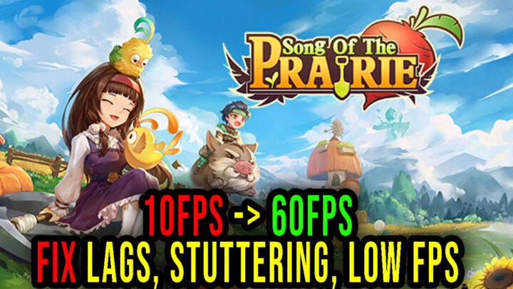 Song Of The Prairie – Lags, stuttering issues and low FPS – fix it!
