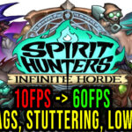 Spirit Hunters Infinite Horde Lag