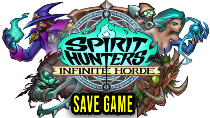 Spirit Hunters: Infinite Horde – Save Game – location, backup, installation