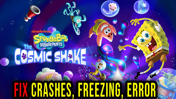 SpongeBob SquarePants: The Cosmic Shake – Crashes, freezing, error codes, and launching problems – fix it!