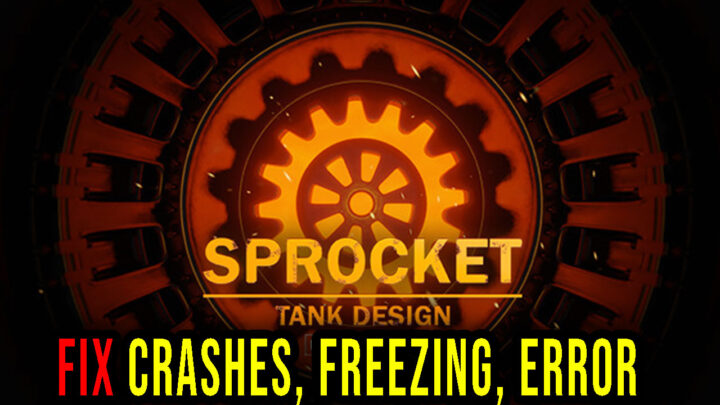 Sprocket – Crashes, freezing, error codes, and launching problems – fix it!