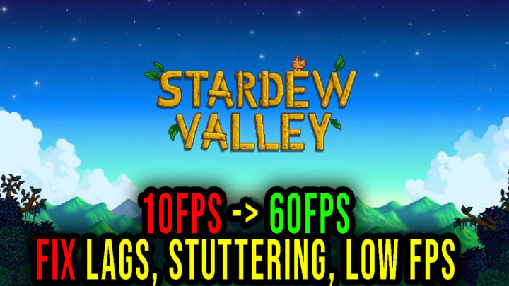Stardew Valley – Lags, stuttering issues and low FPS – fix it!
