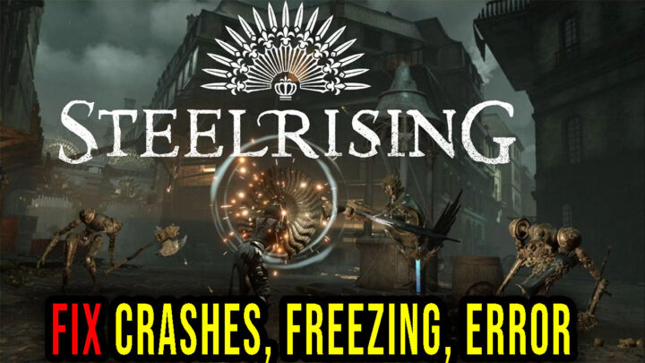 Steelrising – Crashes, freezing, error codes, and launching problems – fix it!