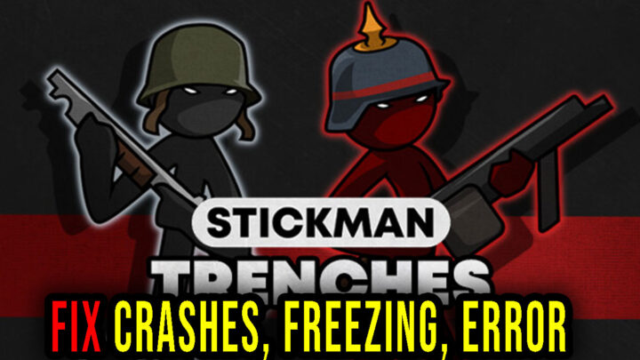 Stickman Trenches – Crashes, freezing, error codes, and launching problems – fix it!