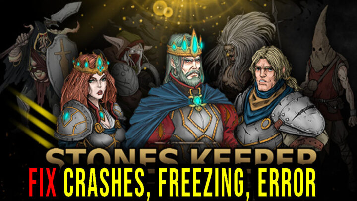 Stones Keeper – Crashes, freezing, error codes, and launching problems – fix it!