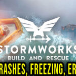 Stormworks: Build and Rescue - Crashes, freezing, error codes, and launching problems - fix it!