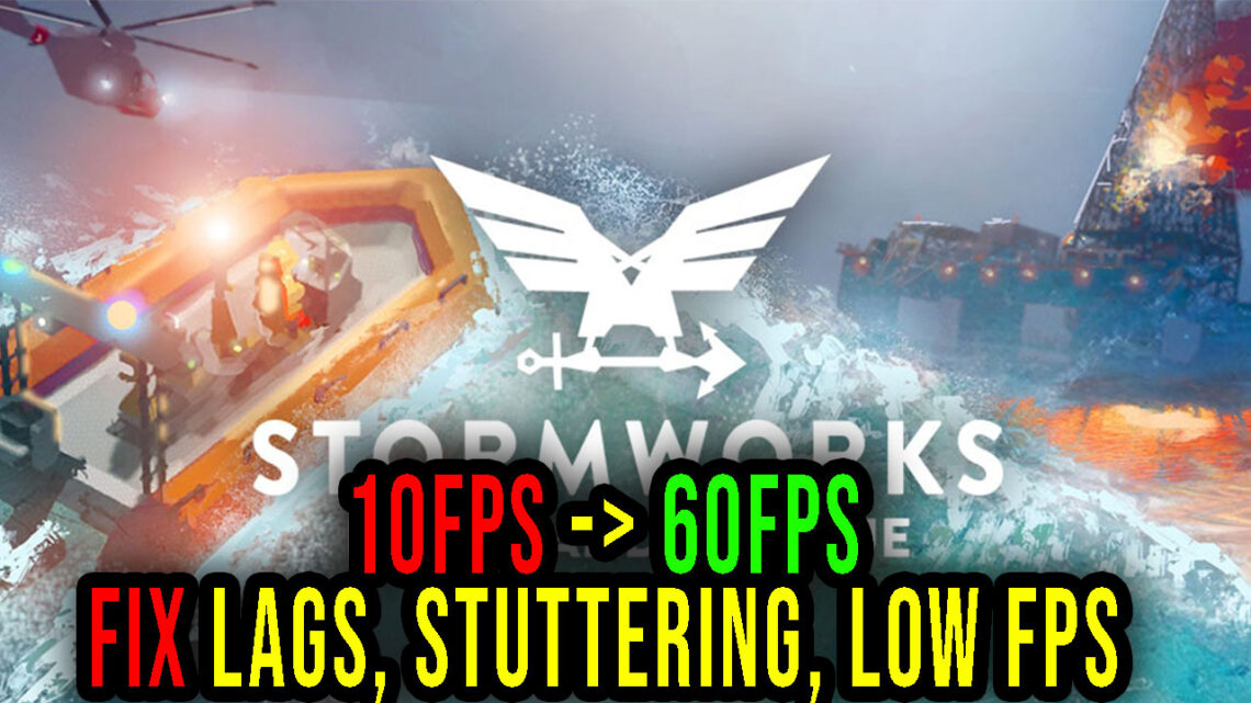 Stormworks: Build and Rescue – Lags, stuttering issues and low FPS – fix it!