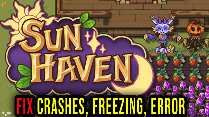 Sun Haven – Crashes, freezing, error codes, and launching problems – fix it!