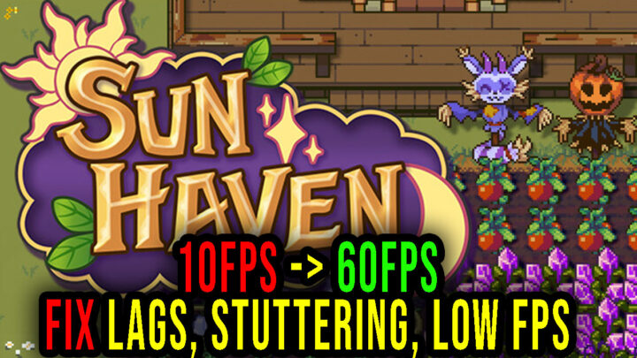 Sun Haven – Lags, stuttering issues and low FPS – fix it!
