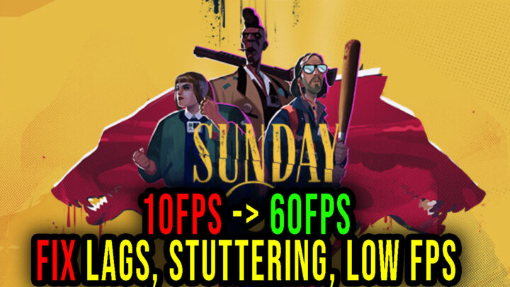 Sunday Gold – Lags, stuttering issues and low FPS – fix it!