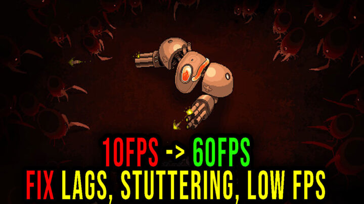 Swarm Grinder – Lags, stuttering issues and low FPS – fix it!