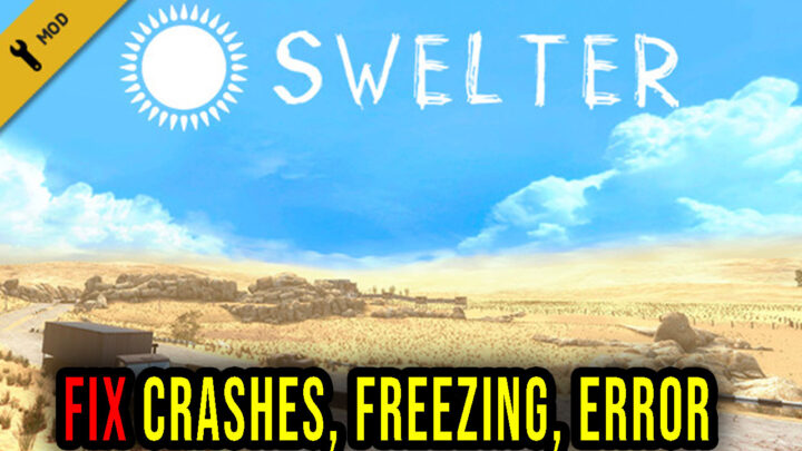 Swelter – Crashes, freezing, error codes, and launching problems – fix it!
