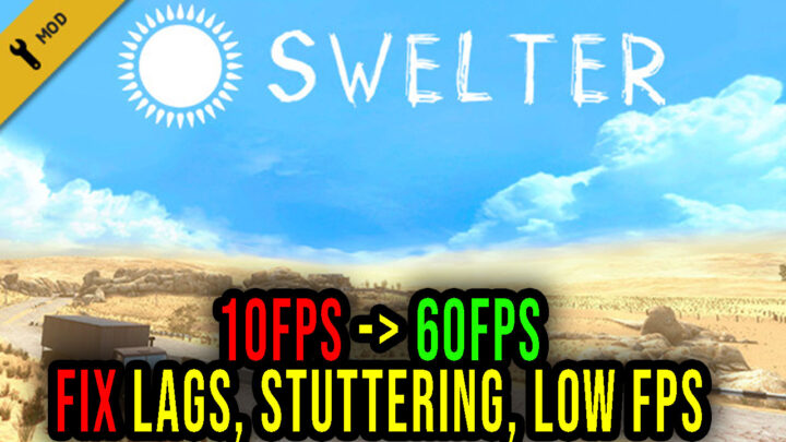 Swelter – Lags, stuttering issues and low FPS – fix it!