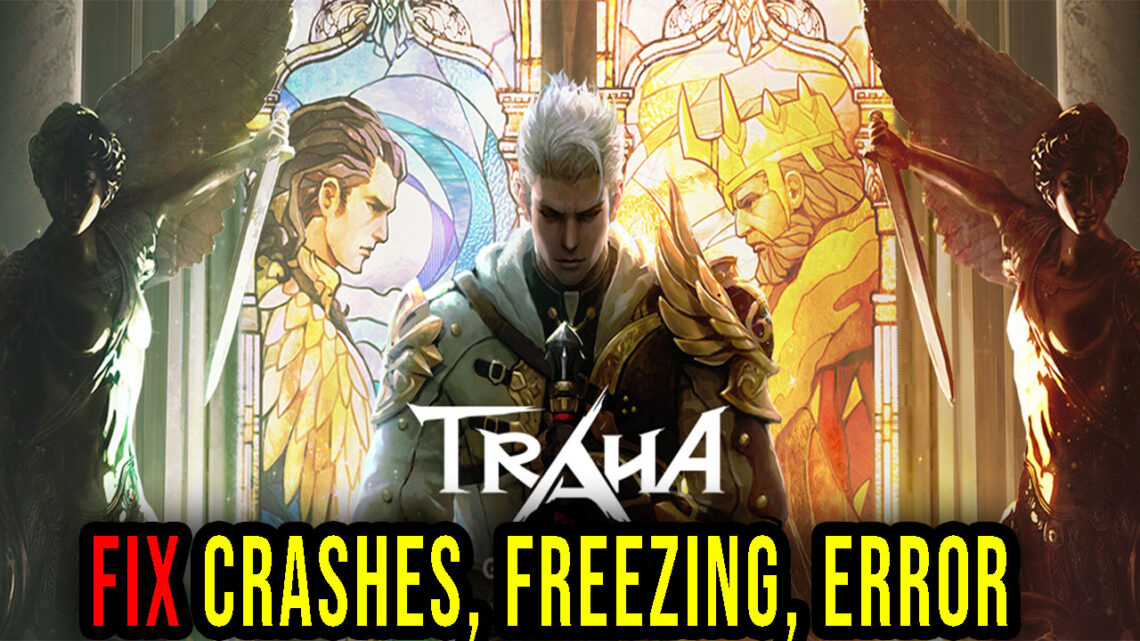 TRAHA Global – Crashes, freezing, error codes, and launching problems – fix it!
