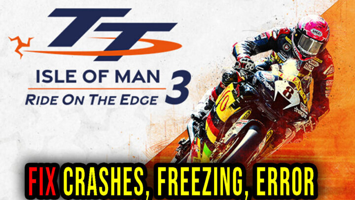 TT Isle Of Man: Ride on the Edge 3 – Crashes, freezing, error codes, and launching problems – fix it!