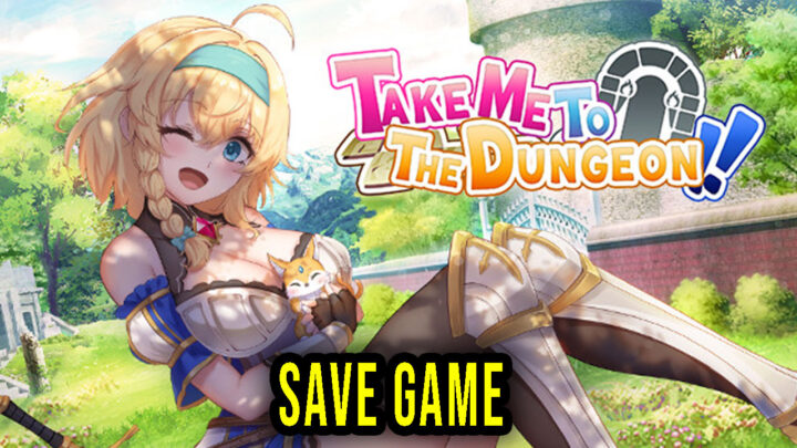 Take Me To The Dungeon – Save Game – location, backup, installation