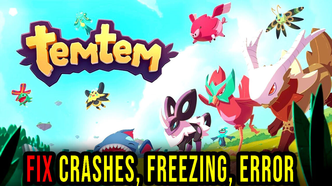 Temtem – Crashes, freezing, error codes, and launching problems – fix it!