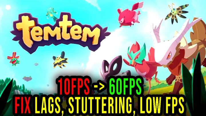 Temtem – Lags, stuttering issues and low FPS – fix it!